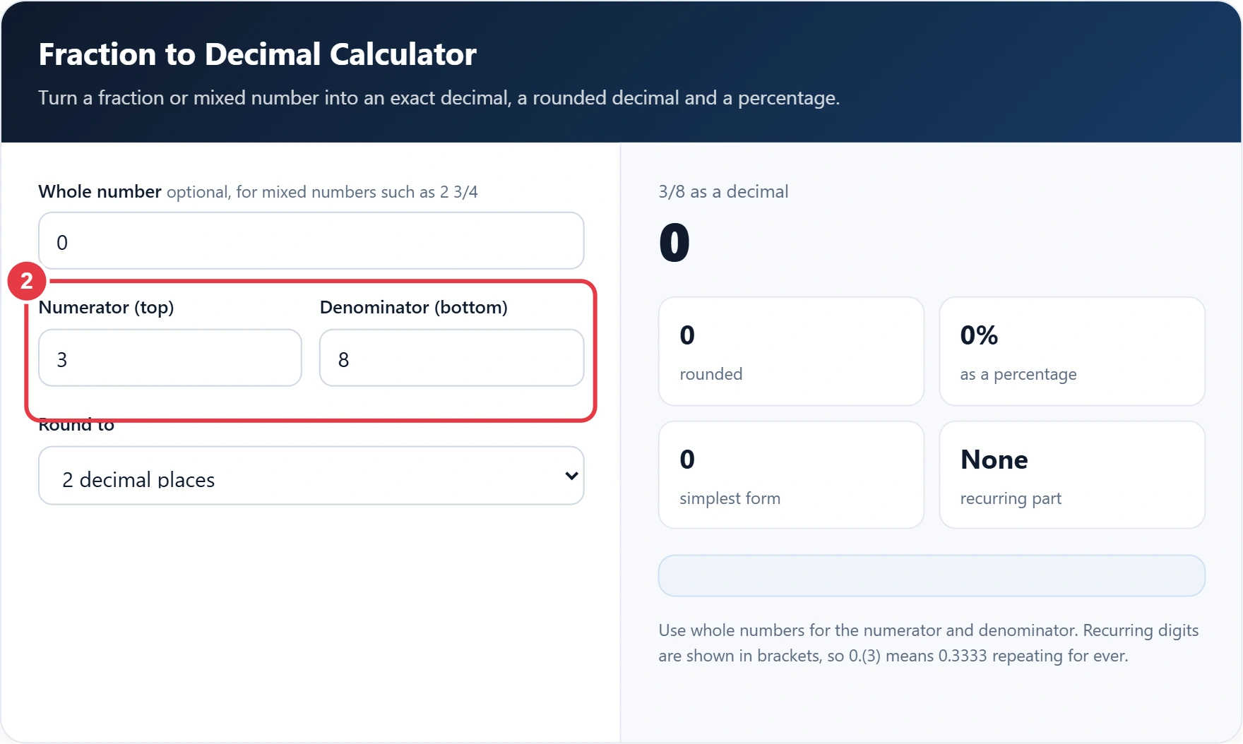 Step 2: enter the numerator and denominator